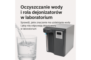 Oczyszczanie wody i rola dejonizatorów w laboratorium