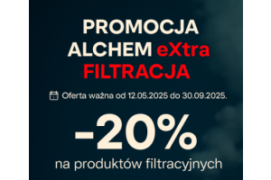 Promocja ALCHEM eXtra FILTRACJA – oszczędź 20% na produktach filtracyjnych!
